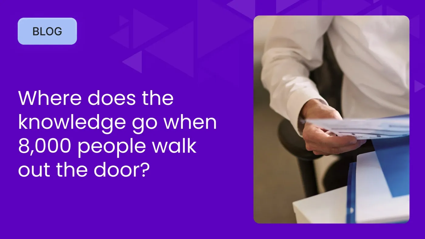 Where does the knowledge go when 8,000 people walk out the door?